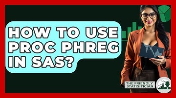 How To Use PROC PHREG In SAS? - The Friendly Statistician