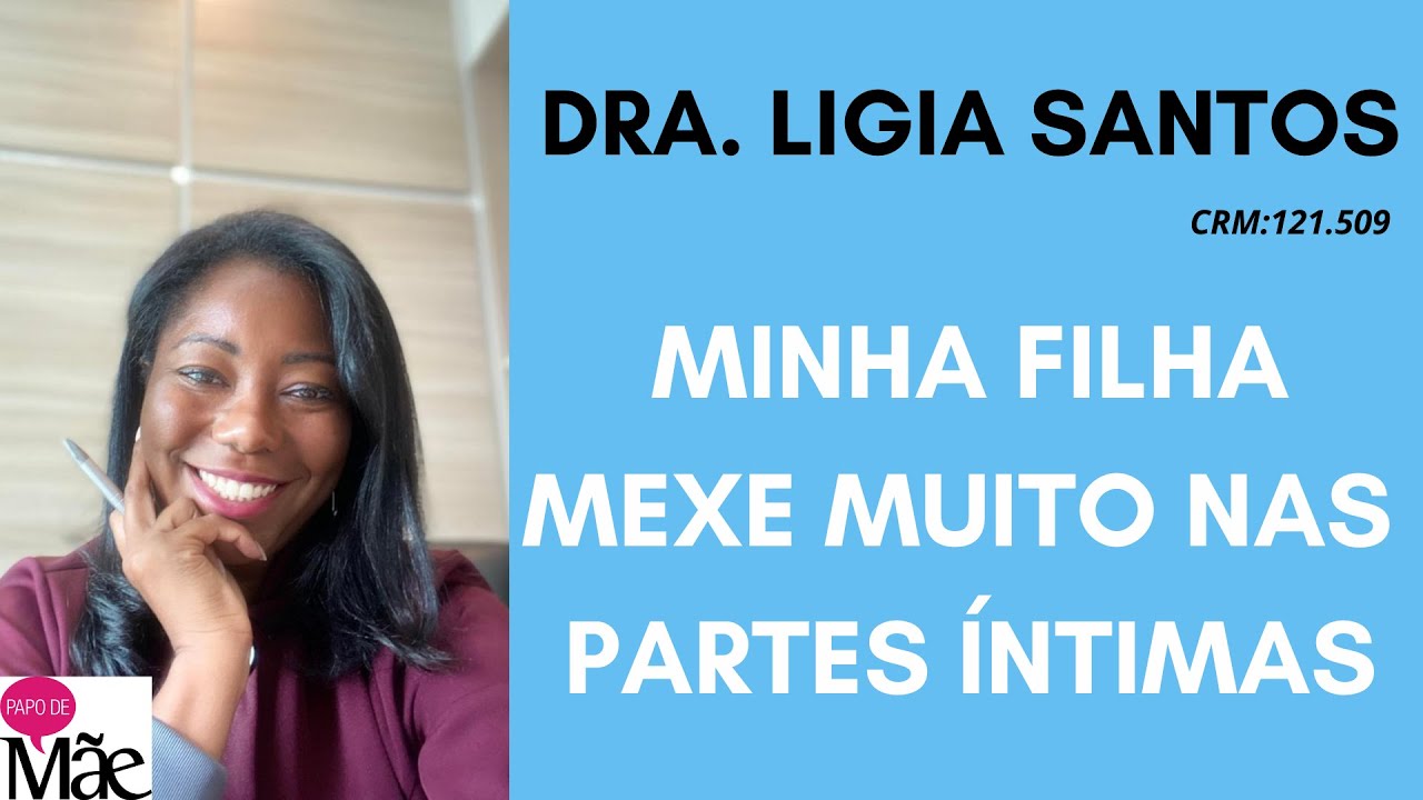 MINHA FILHA MEXE MUITO NAS PARTES ÍNTIMAS