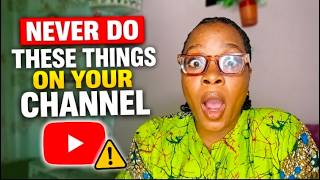 5 Things You Should NEVER Do on Your YouTube Channel! 🚨 (You’ll Regret These Mistakes)