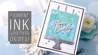 Combine Pigment Ink and Distress Oxides for AMAZING results!