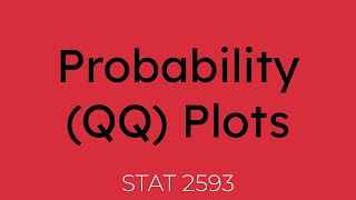 Probability (QQ) Plots [STAT 2593]