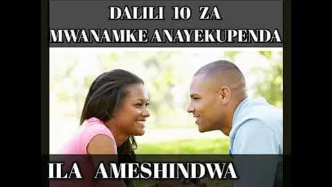 DALILI 10 ZA MWANAMKE ANAYEKUPENDA NA AMESHINDWA KUKWAMBIA?