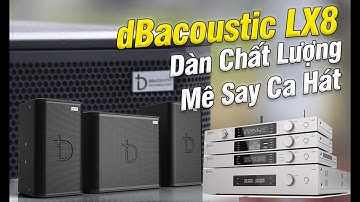 Đầu Tư 7X.Tr Cho Dàn DB LX8 Series Liệu Có Xứng Đáng ?