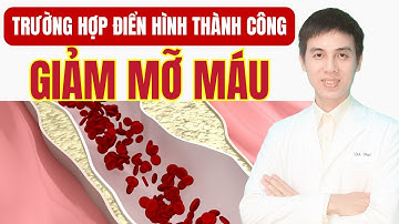 Trường Hợp Điển Hình Đã Giảm Mỡ Máu Thành Công Như Thế Nào | Dược sĩ Đạt