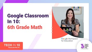 Google Classroom in 10: 6th Grade Math
