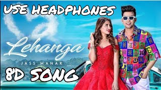 Lehanga: jass manak (8d audio) | gk ...