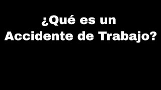 🔴 ¿Qué es un Accidente de Trabajo?👇