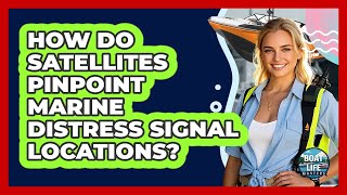 How Do Satellites Pinpoint Marine Distress Signal Locations? - Boat Life Masters