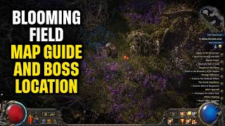 Blooming Field Map Guide and Boss Location Path of Exile 2