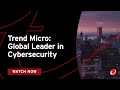 Trend micro  global leader in cybersecurity