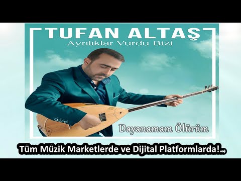 TUFAN ALTAŞ - DAYANAMAM ÖLÜRÜM - 2018 YENİ ALBÜM