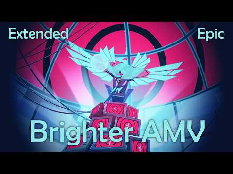 Brighter AMV by Deleo| Extended Epic Version | Hazbin Hotel S2