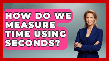 How Do We Measure Time Using Seconds? - The Numbers Channel