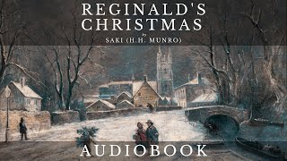 Reginald's Christmas by Saki - Full Audiobook | Christmas Short Stories by Classic Audiobooks with Elliot 3,043 views 5 months ago 13 minutes, 34 seconds