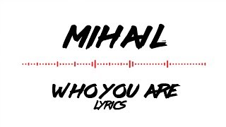 Video thumbnail of "Mihail - Who you are (lyrics/versuri animated)"