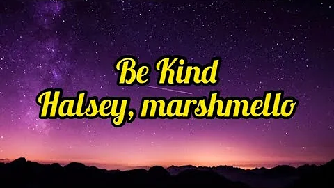 Halsey, Marshmello - Be kind (lyrics)