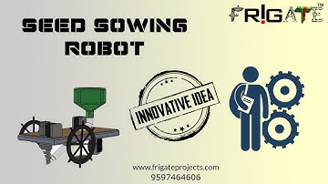 Seed Sowing Robot || Frigate Projects || Mechanical Projects