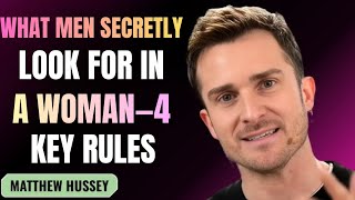 What Men Secretly Look For in a Woman: 4 Key Rules | Matthew Hussey