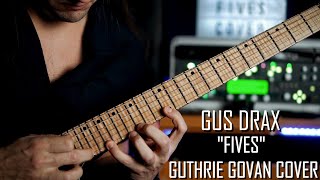 Gus Drax - "Fives" (Guthrie Govan Cover)