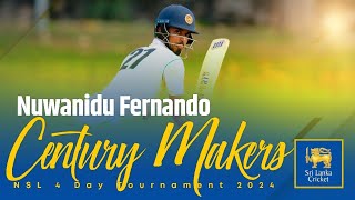 Century Makers | Nuwanidu Fernando | NSL 4-Day Tournament 2024