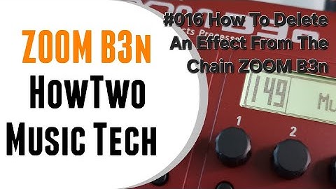 #016 How To Delete An Effect From The Chain ZOOM B3n