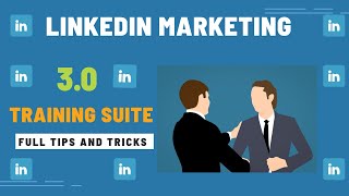 LinkedIn Marketing Training Suite for 2023 - Made Easy 3.0