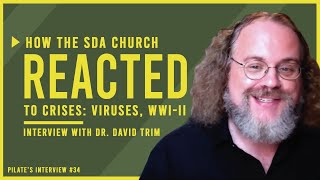 How Seventh-day Adventists Reacted to Crises: Viruses, WWI, & WWII | Interview with Dr. David Trim