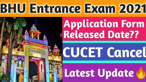 BHU Entrance Exam 2021|| Application Form Date🔥|| CUCET Cancel || Latest Update