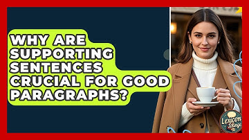 Why Are Supporting Sentences Crucial For Good Paragraphs? - Lexicon Lounge