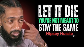 Your Old Self Is Dying — Stop Trying to Save It || Nipsey Hussle Motivation Speech
