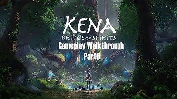 Kena and The Bridge of Spirits Gameplay Walkthrough Part 6