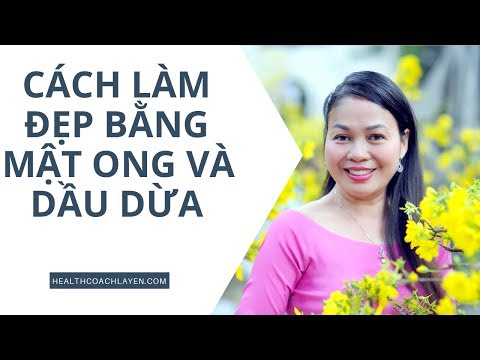 Cách làm đẹp bằng mật ong và dầu dừa và tác dụng - Health Coach La Yen - Yến Sào Doanh Nhân
