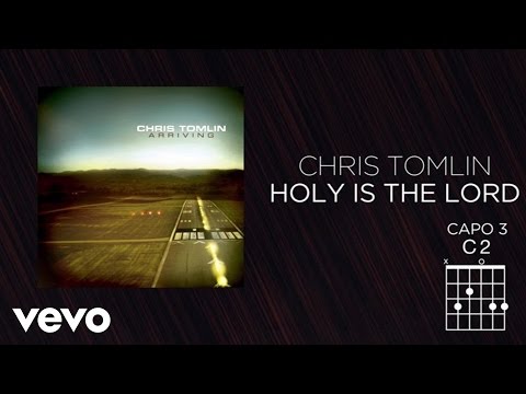 Chris Tomlin - Holy Is The Lord (Lyrics And Chords)