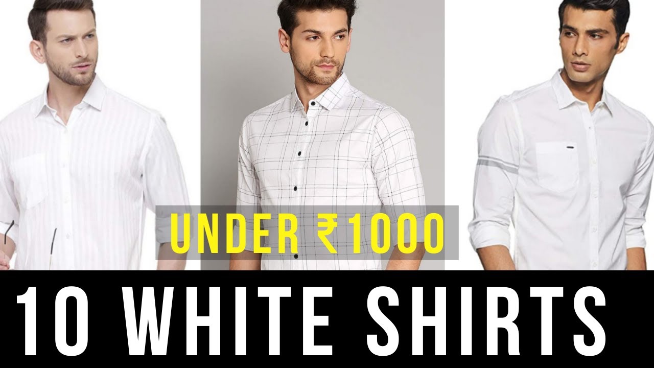 10 Best WHITE SHIRTS Under 1000 For Men (Hindi) || White Shirt Outfit ...