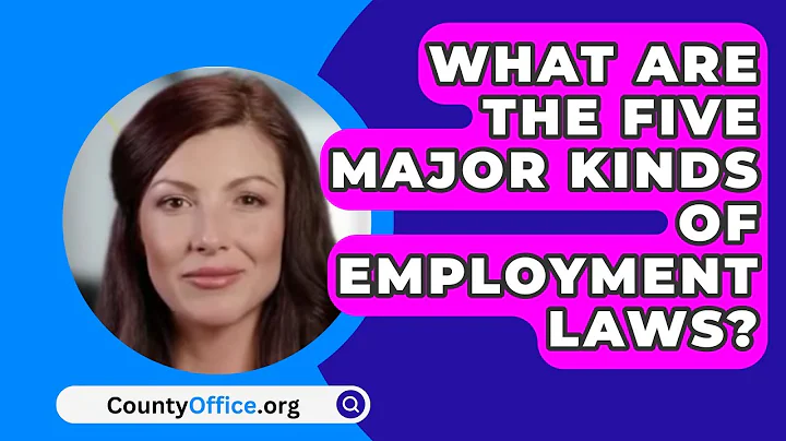 What Are The Five Major Kinds Of Employment Laws? - CountyOffice.org