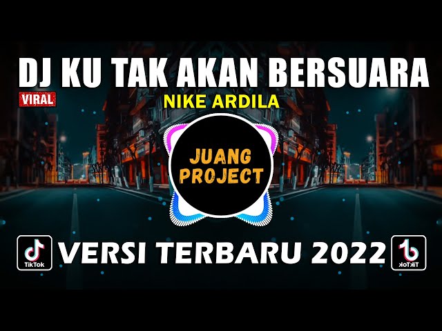 DJ KU TAK AKAN BERSUARA NIKE ARDILA | REMIX VIRAL TIKTOK FULL BASS 2022 class=