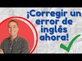 ¡Corrige este sencillo error para mejorar tu inglés hoy!