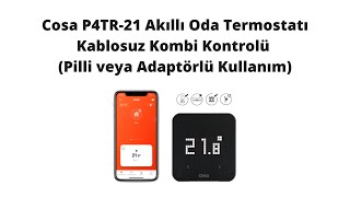 Cosa P4Tr-21 Akıllı Oda Termostatı Kablosuz Kombi Kontrolü Pilli Veya Adaptörlü Kullanım