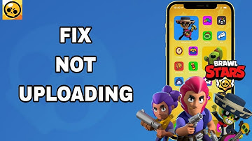 How To Fix And Solve Not Uploading On BRAWL STARS App | Final Solution