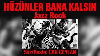 Hüzünler Bana Kalsın / Can Ceylan (Jazz Rock)