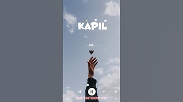 Kapil name new whatsapp Story status | kapil name love story status | S letter love song #status