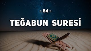 64 - Teğabun Suresi - Kur'an'ı Kerim Teğabun Suresi Dinle