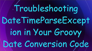 Troubleshooting DateTimeParseException in Your Groovy Date Conversion Code
