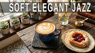 Soft Elegant Jazz ☕ Bossa Nova instrumental for Studying, Working & Great Moods