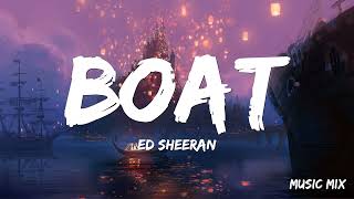 Boat - Ed Sheeran (Lyrics) 🎵