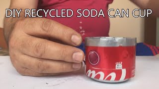 DIY RECYCLED SODA CAN CUP