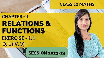 Chapter 1 Class 12 Maths Exercise 1.1 Q. 1 (iv, v) | Relations and Functions