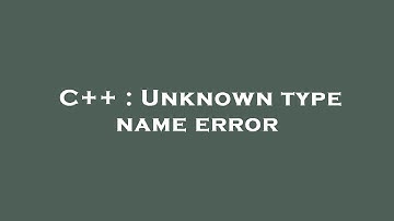 C++ : Unknown type name error