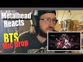 METALHEAD REACTS TO BTS-MIC DROP (feat Steve Aoki) FIRST LISTEN EVER!!!