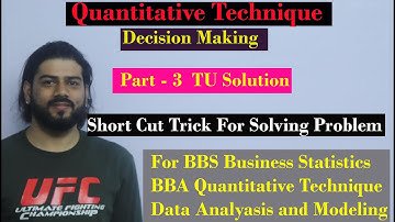 Quantitative Analysis Part 3 (Decision Making Under uncertainty)  BBS BBA TU PU